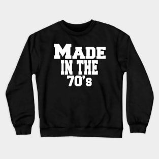 made in the 70's Crewneck Sweatshirt